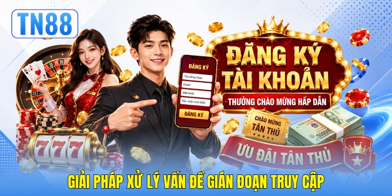 Giải pháp xử lý vấn đề gián đoạn truy cập