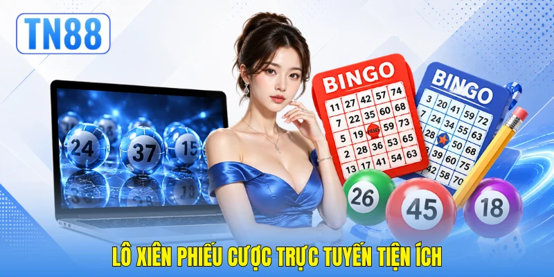Lô Xiên - Cẩm Nang Nắm Bắt Thể Thức Chuẩn Xác Tại TN88 2 Lô xiên phiếu cược trực tuyến tiện ích