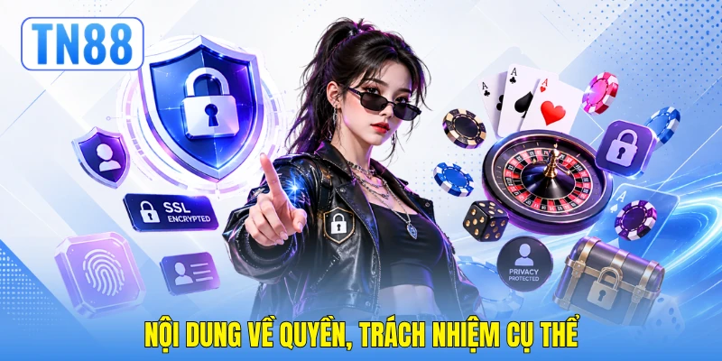 Nội dung về quyền, trách nhiệm cụ thể Nội dung về quyền, trách nhiệm cụ thể